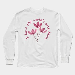 I Have The World's Best Mom - Pink Cherry Blossoms Long Sleeve T-Shirt